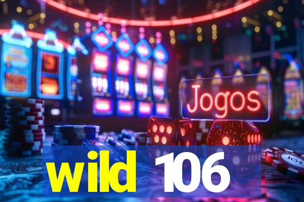 wild 106