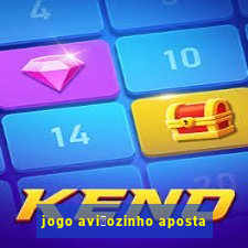 jogo avi茫ozinho aposta