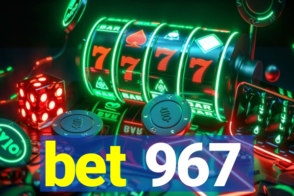 bet 967