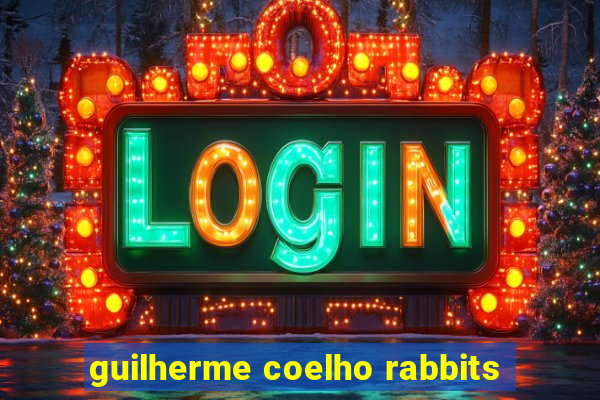 guilherme coelho rabbits