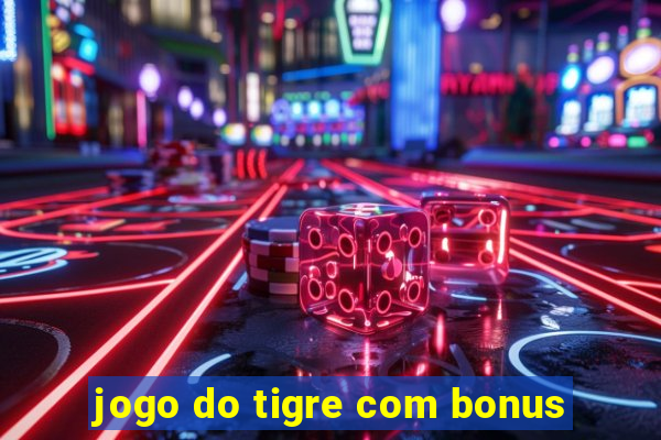 jogo do tigre com bonus