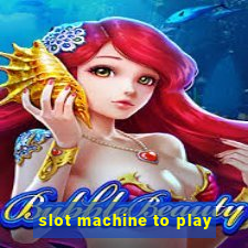 slot machine to play