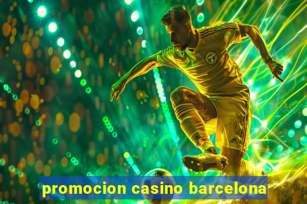 promocion casino barcelona