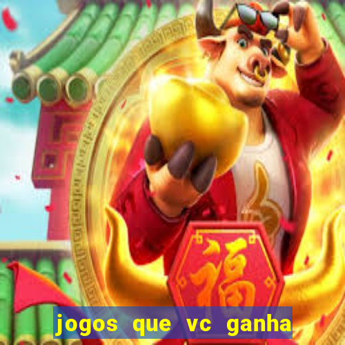 jogos que vc ganha dinheiro de verdade