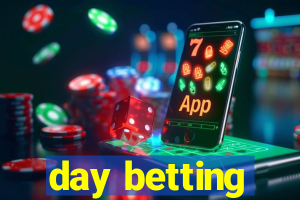 day betting