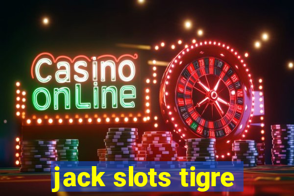 jack slots tigre