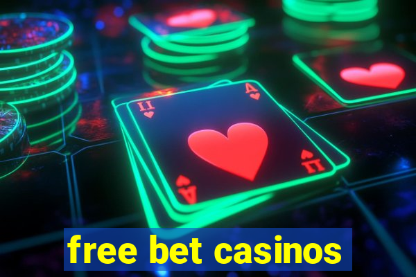 free bet casinos