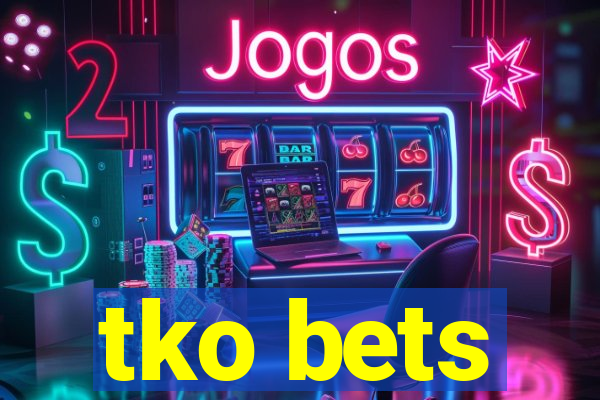 tko bets