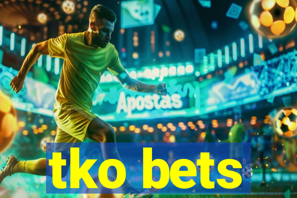 tko bets