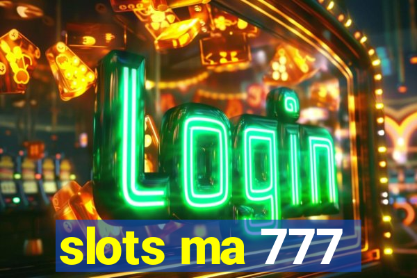 slots ma 777