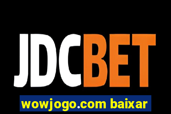 wowjogo.com baixar