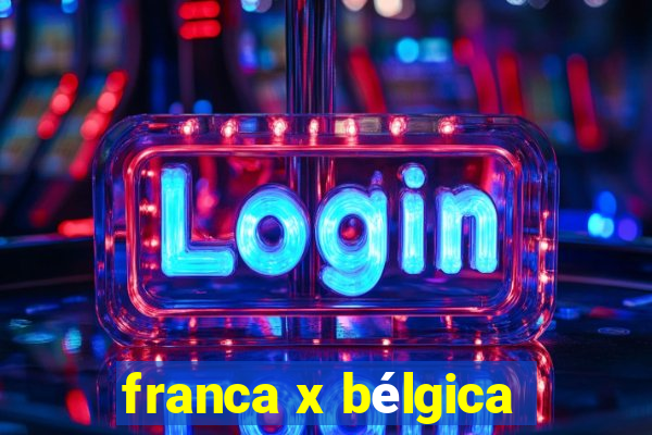 franca x bélgica