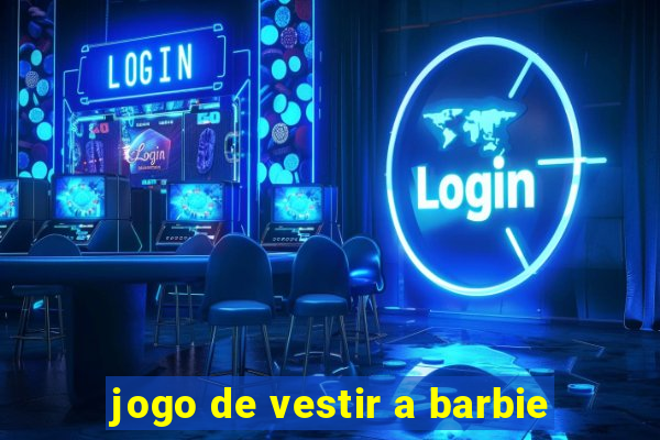 jogo de vestir a barbie