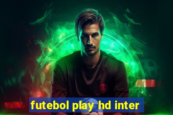 futebol play hd inter