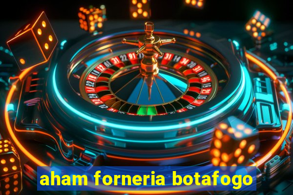 aham forneria botafogo