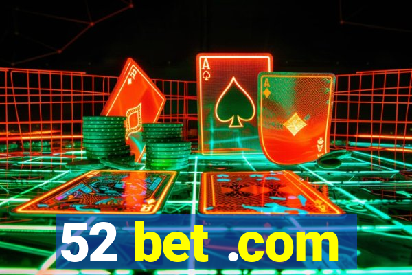 52 bet .com