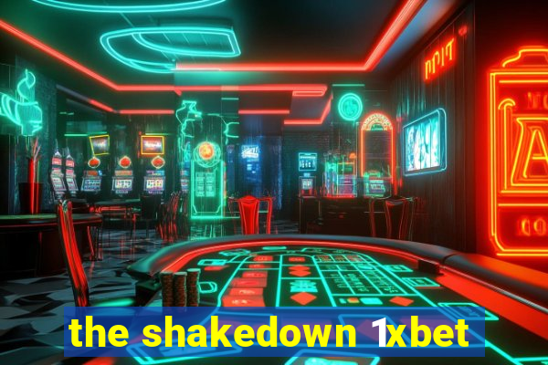 the shakedown 1xbet