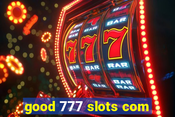 good 777 slots com