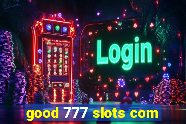 good 777 slots com