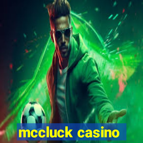 mccluck casino