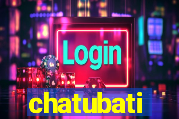 chatubati