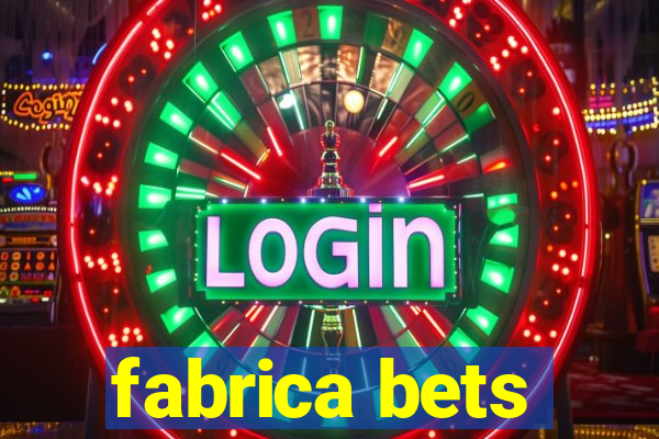 fabrica bets