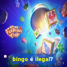 bingo é ilegal?