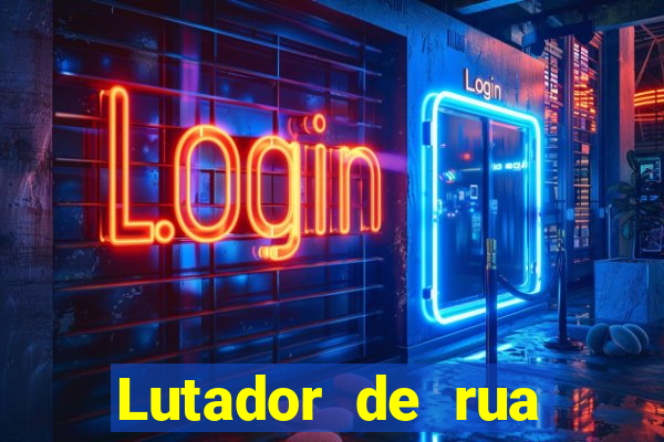 Lutador de rua filme completo dublado mega filmes