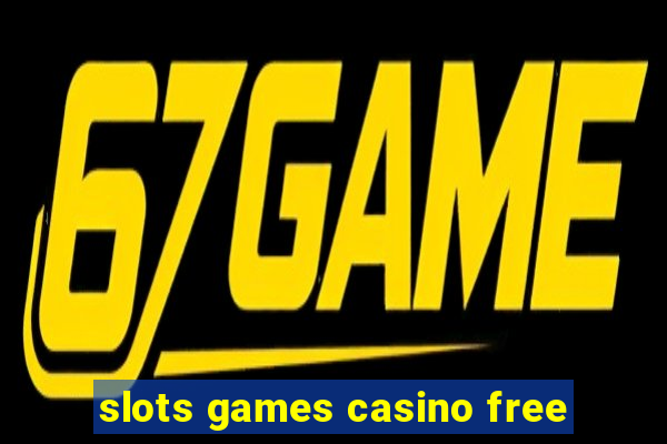 slots games casino free