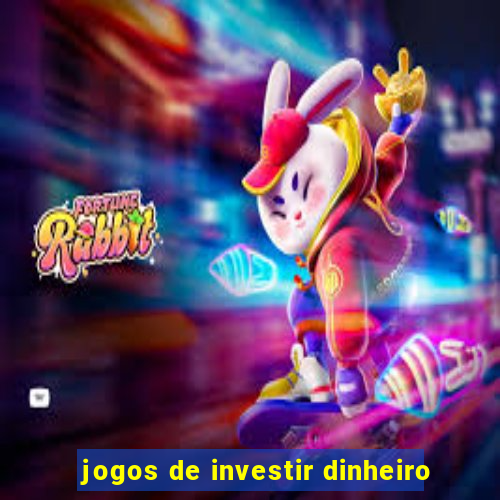 jogos de investir dinheiro