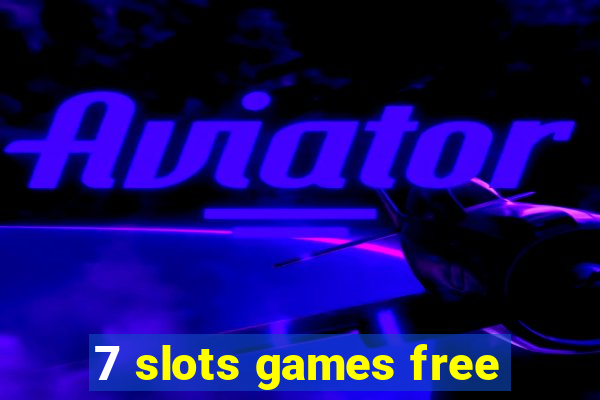 7 slots games free