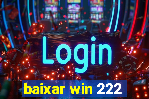 baixar win 222