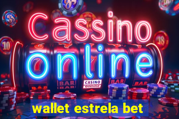 wallet estrela bet