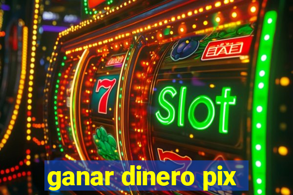 ganar dinero pix