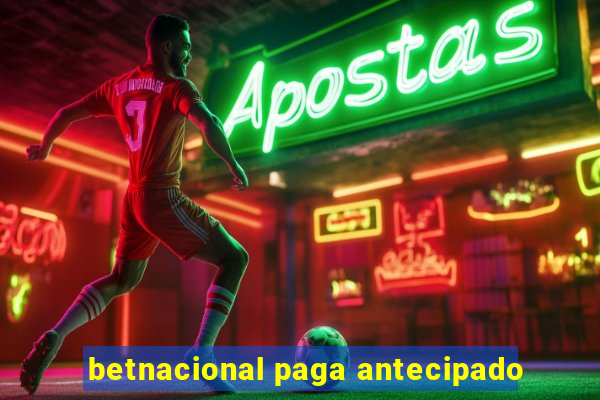 betnacional paga antecipado