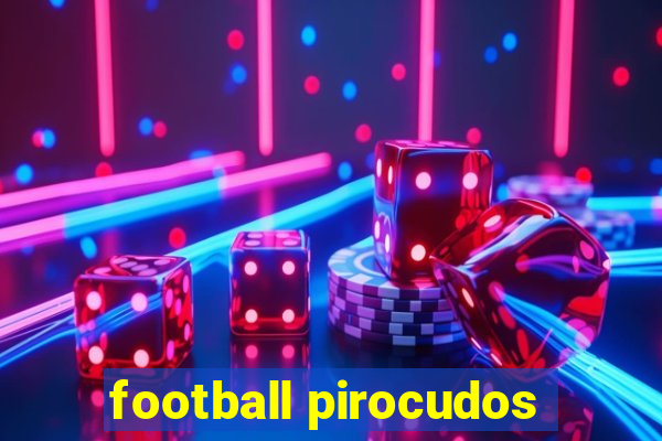 football pirocudos