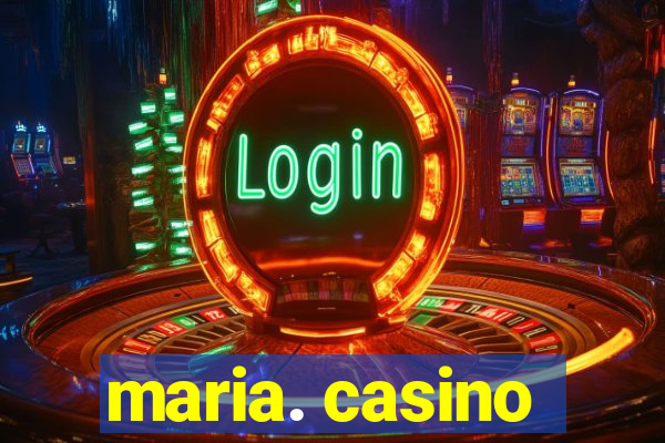 maria. casino