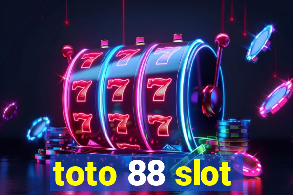 toto 88 slot