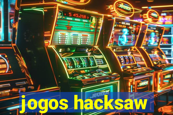 jogos hacksaw