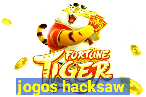 jogos hacksaw