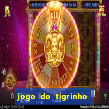 jogo do tigrinho da sorte