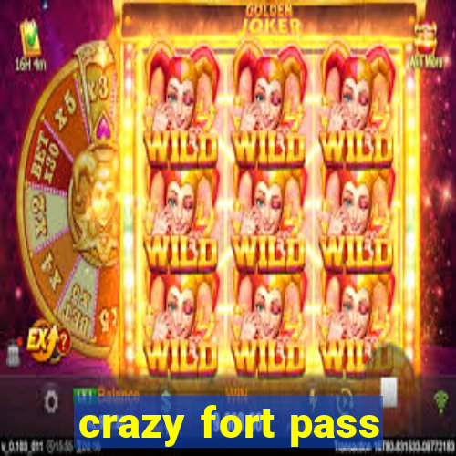 crazy fort pass