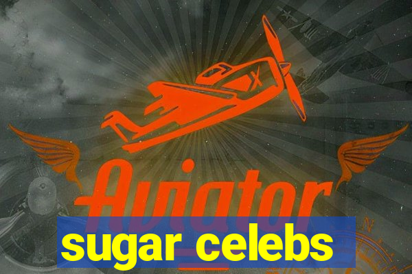 sugar celebs