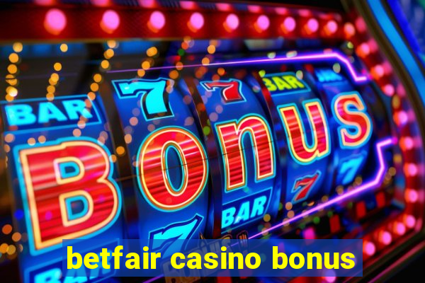 betfair casino bonus