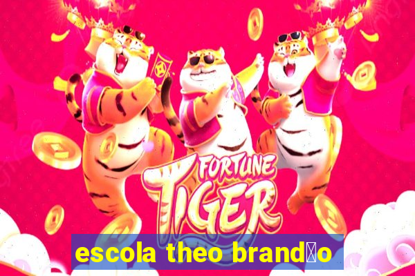 escola theo brand茫o