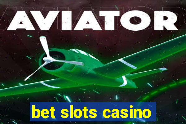 bet slots casino