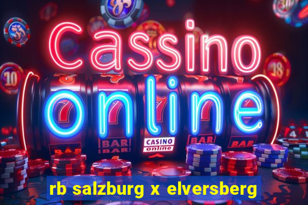 rb salzburg x elversberg