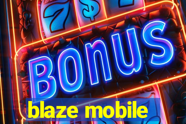 blaze mobile