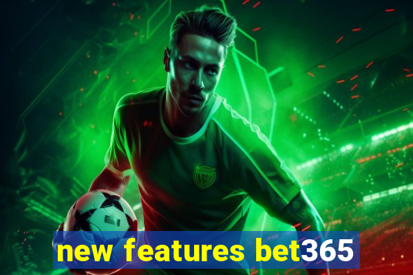 new features bet365