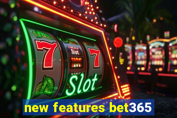 new features bet365